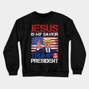 jesus is my savior trump is my president Crewneck Sweatshirt